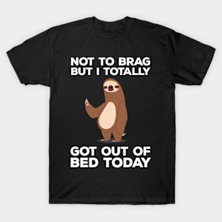 Sloth - Got Out Of Bed Today T-Shirt